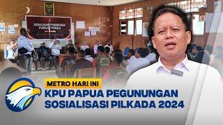 3 Kabupaten di Papua Pegunungan Ikuti Sosialisasi Pilkada 2024 [Metro Hari Ini]