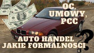 Formalności w auto handlu - umowy, pcc, OC i inne.