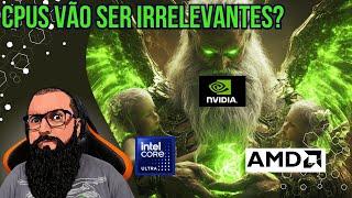 Intel e AMD estão em Apuros! O Culpado: Nvidia!