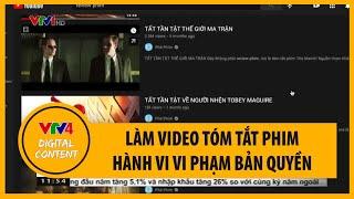 Làm video tóm tắt phim – Hành vi vi phạm bản quyền | VTV4