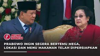 Prabowo Ingin Segera Bertemu Mega, Lokasi dan Menu Makanan Telah Dipersiapkan