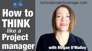 How To Think Like A Project Manager