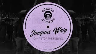 Jacques Waty - Can't Stop The Feeling (Original Mix)