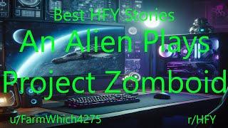 Best HFY Stories: An Alien Plays Project Zomboid