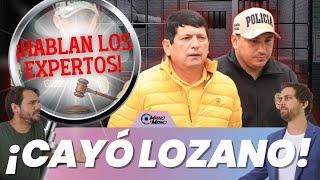 ¡Hablan los expertos! TODO LO QUE DEBES SABER SOBRE LOZANO DETENIDO