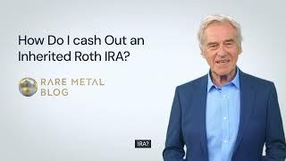 How Do I cash Out an Inherited Roth IRA?