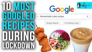 10 Most Googled Recipes During lockdown | Curly Tales