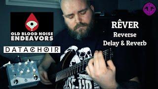 Old Blood Noise x Datachoir - RÊVER Reverse Delay & Reverb | Demo!