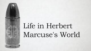 Life in Herbert Marcuse's World