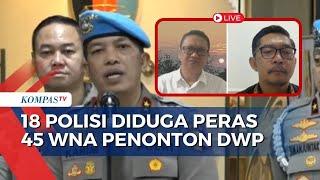 Kata Kompolnas dan ISSES soal 18 Polisi Diduga Peras 45 WNA Penonton DWP