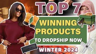 Top 7 Winning Products to Dropship Now | Winter 2024