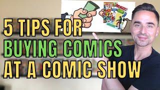 Top 5 TIPS For BUYING COMIC BOOKS at a COMIC SHOW - STRATEGY, TRICKS and Lessons I Learned for CONS