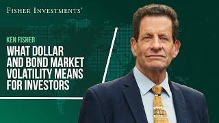 What Dollar and Bond Market Volatility Means for Investors