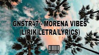 GNSTR47 - Morena Vibes (Lirik/Letra/Lyrics)