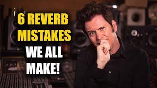 6 Common Reverb Mistakes to Avoid