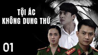 [Phim Việt Nam] TỘI ÁC KHÔNG DUNG THỨ || Tập 01 || Phim Hành Động, Tâm Lý, Xã Hội, Lôi Cuốn.