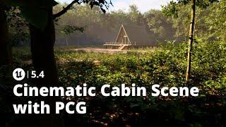 Unreal Engine 5.4: Create a Cinematic Cabin Scene with PCG