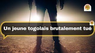 UN JEUNE TOGOLAIS BRUTALEMANT TUE
