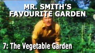 Mr Smith's Favourite Garden - Part 7: The Vegetable Garden