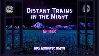 Sounds for Sleeping ⨀ Distant Train and Nighttime Ambiance ⨀ Dark Screen ⨀ Over 10 Hours