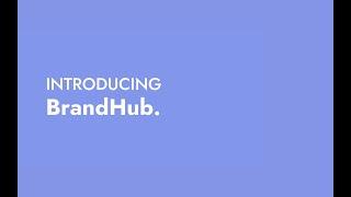 Introducing BrandHub.