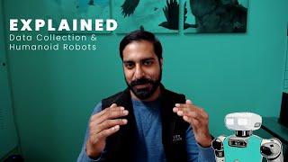 EXPLAINED: Data Collection & Humanoid Robots