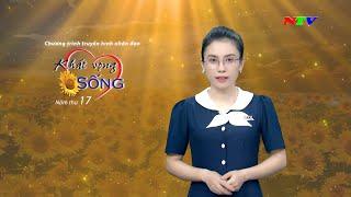 Khát vọng sống - Bình Phước  - 10/05/2025 | NTV
