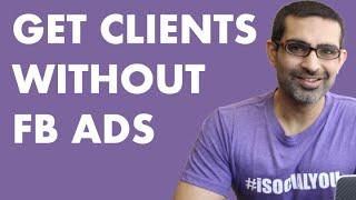 How To Get Clients On Facebook Without Using Facebook Ads (Easy Hack)