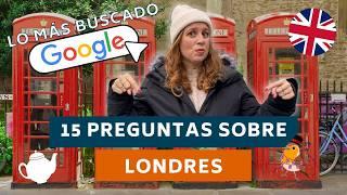 Respondo a las 15 PREGUNTAS más buscadas en GOOGLE sobre LONDRES | LONDRES ESENCIAL