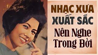 Tuyển Chọn Nhạc Xưa Hay Xuất Sắc Nên Nghe Trong Đời - LK Nhạc Vàng Hải Ngoại Bất Hủ