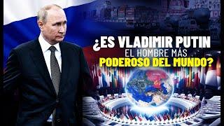 ¿ES VLADIMIR PUTIN EL HOMBRE MÁS PODEROSO DEL MUNDO?