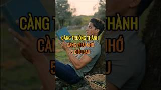 Càng trưởng thành càng phải nhớ 5 điều sau !