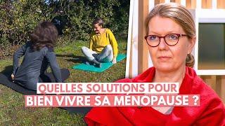 QUELLES SOLUTIONS POUR BIEN VIVRE SA MÉNOPAUSE ?