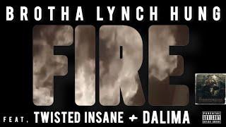 Brotha Lynch Hung - “Fire” featuring: Twisted Insane & Dalima