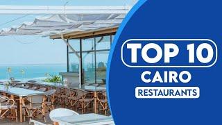 10 Best Restaurants In Cairo | Best Places To Eat In Cairo | 2023