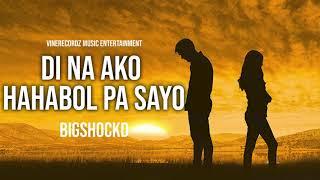 Di na ako hahabol pa sayo  - Bigshockd (Official Audio)