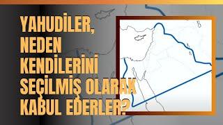 Yahudiler, Neden Kendilerini Seçilmiş Olarak Kabul Ederler? Vadedilmiş Topraklar Neresidir?