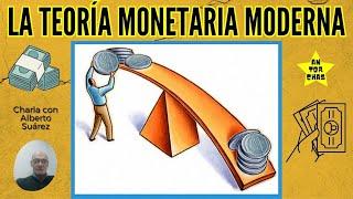 La teoría monetaria moderna. Charla con Alberto Suárez.