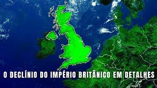 Como o IMPÉRIO BRITÂNICO Perdeu seu ENORME TERRITÓRIO? Parte 2 | Globalizando Conhecimento