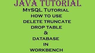 MySQL Tutorial how to use delete truncate drop table and database in workbench