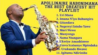 Apollinaire Habonimana The Greatest Hit Playlist Songs Non Stop/Praise&Worship Playlist Songs