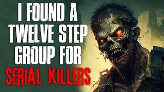 "I Found A Twelve Step Group For Serial Killers" Creepypasta