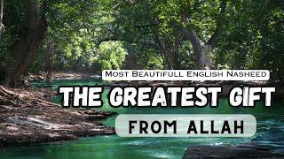 Most Beautiful English Islamic Nasheed - The Greatest Gift From Allah