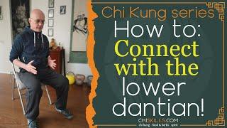 CHI KUNG: Connecting with the Lower DANTIAN!