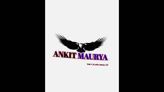 Ankit maurya name attitude status  !! #attitude #attitude_whatsapp_status
