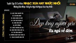 [CD500] Mở Nhẹ Nhàng Lk Nhạc Vàng Hải Ngoại Xưa Bất Hủ Còn Mãi Theo Thời Gian| Hữu Thái Lossless