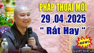 Pháp Thoại Mới "Bài Giảng Rất Hay" 24 .05 .2025 _ Thầy Thích Pháp Hòa Tu Viện Trúc Lâm CaNaDa