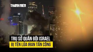 Tên lửa Iran xuyên Vòm Sắt tấn công "'Lầu Năm Góc" của Israel