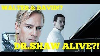 Dr.Shaw Alive? Difference between David and Walter. Alien Covenant speculation/news