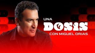 UNA DOSIS CON... MIGUEL ORIAS (Programa Completo)